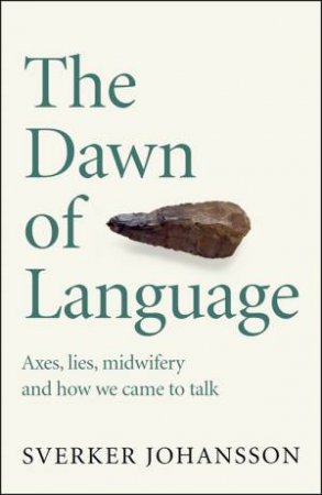 The Dawn Of Language by Sverker Johansson