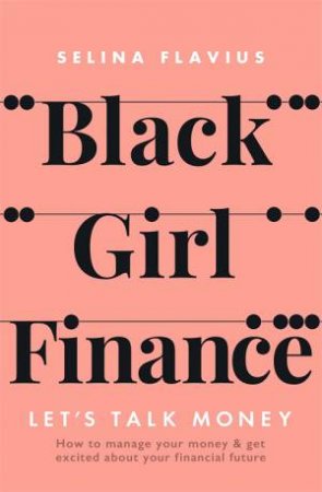 Black Girl Finance by Selina Flavius