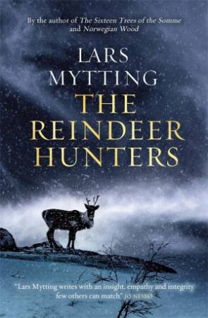 The Reindeer Hunters by Lars Mytting