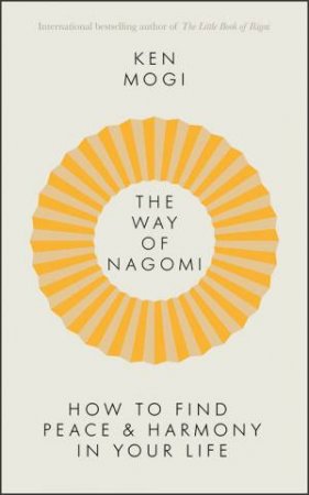 The Way Of Nagomi by Ken Mogi