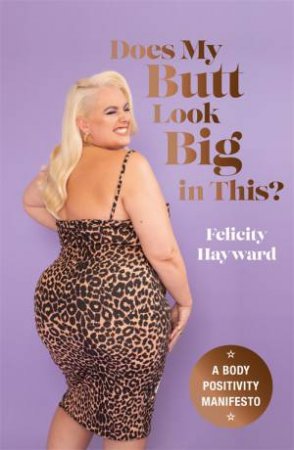 Does My Butt Look Big in This? by Felicity Hayward