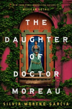 The Daughter Of Doctor Moreau by Silvia Moreno-Garcia