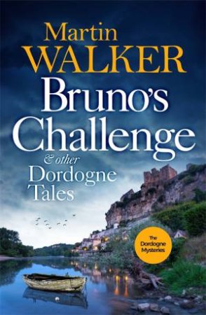 Bruno's Challenge & Other Dordogne Tales by Martin Walker