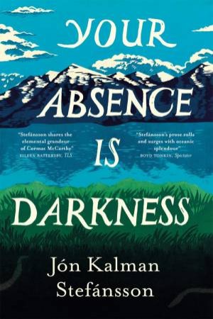 Your Absence is Darkness by Jon Kalman Stefansson