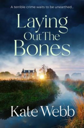 Laying Out the Bones by Kate Webb