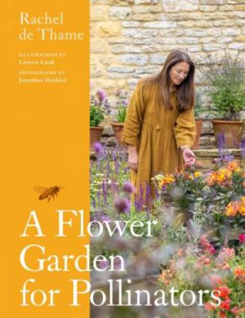 A Flower Garden for Pollinators by Rachel de Thame