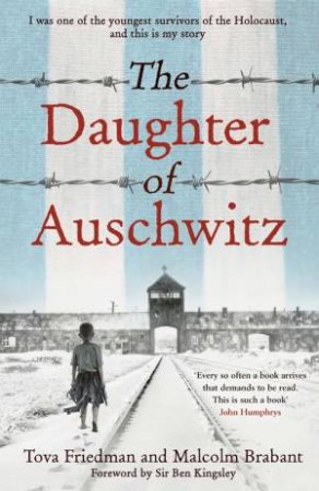 The Daughter Of Auschwitz by Tova Friedman & Malcolm Brabant