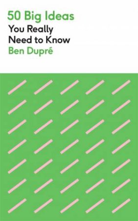 50 Big Ideas You Really Need To Know by Ben Dupre