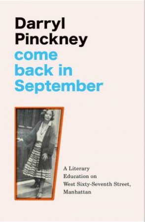 Come Back In September by Darryl Pinckney