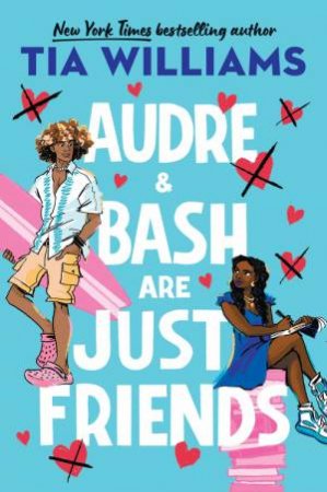 Audre & Bash Are Just Friends by Tia Williams