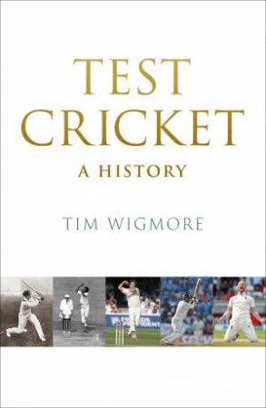 Test Cricket by Tim Wigmore