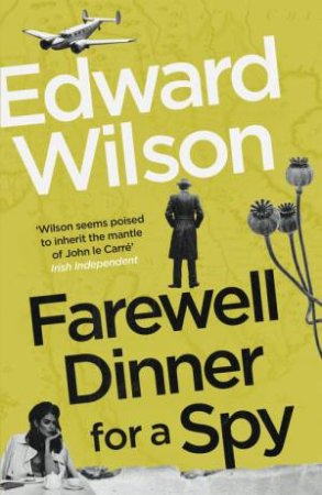 Farewell Dinner for a Spy by Edward Wilson