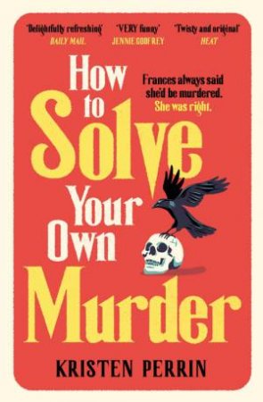 How To Solve Your Own Murder by Kristen Perrin