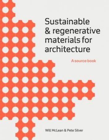 Sustainable and Regenerative Materials for Architecture by Will McLean & Pete Silver