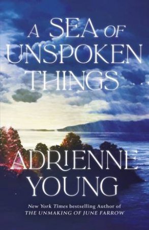 A Sea of Unspoken Things by Adrienne Young