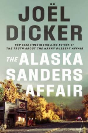 The Alaska Sanders Affair by Joel Dicker