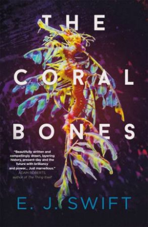 The Coral Bones by EJ Swift