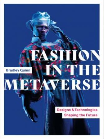 Fashion in the Metaverse by Bradley Quinn