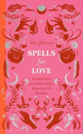 Spells for Love by Dee Johnson