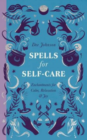 Spells for Self-Care by Dee Johnson