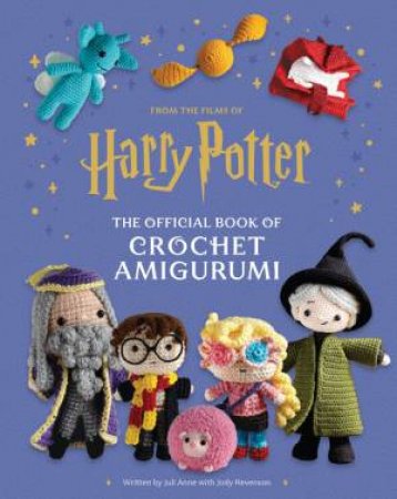 Harry Potter: Official Book of Crochet Amigurumi by Jody Revenson & Juli Anne