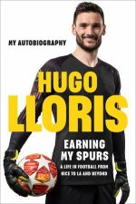 Earning My Spurs A Life in Football from Nice to LA and Beyond