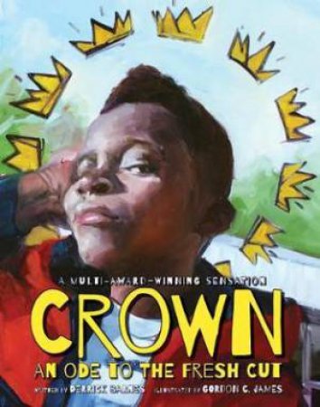 Crown: An Ode To The Fresh Cut by Derrick Barnes & Gordon C. James