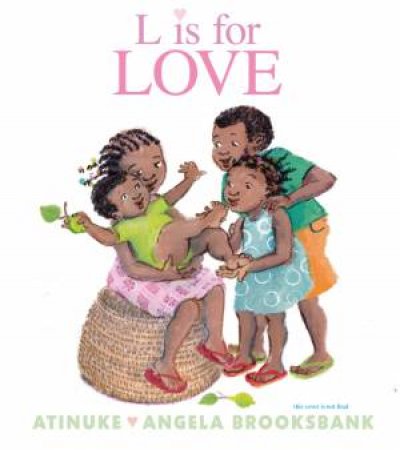 L is for Love by Atinuke & Angela Brooksbank