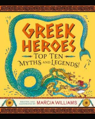 Greek Heroes: Top Ten Myths And Legends! by Marcia Williams & Marcia Williams
