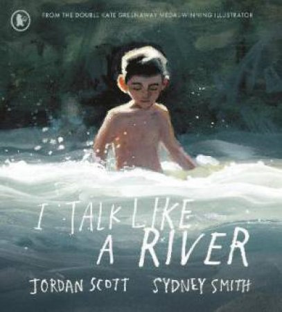 I Talk Like A River by Jordan Scott & Sydney Smith