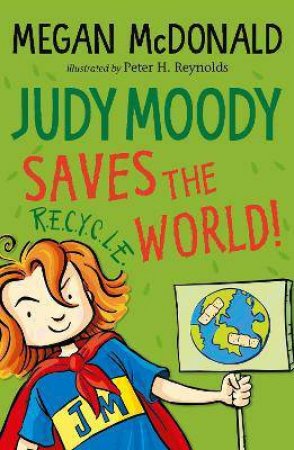 Judy Moody Saves The World! by Megan McDonald & Peter H. Reynolds