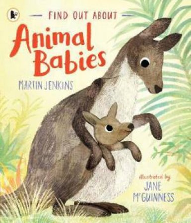 Find Out About ... Animal Babies by Martin Jenkins & Jane McGuinness