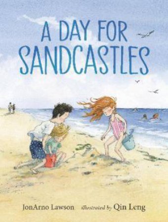 A Day For Sandcastles by JonArno Lawson & Qin Leng