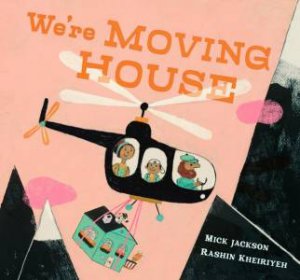 We're Moving House by Mick Jackson & Rashin Kheiriyeh