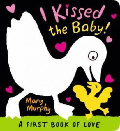 I Kissed The Baby! by Mary Murphy & Mary Murphy