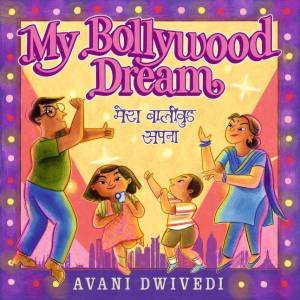 My Bollywood Dream by Avani Dwivedi & Avani Dwivedi