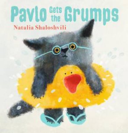 Pavlo Gets the Grumps by Natalia Shaloshvili & Natalia Shaloshvili