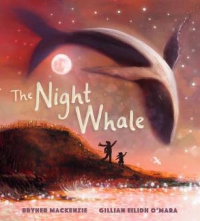 The Night Whale by Bryher Mackenzie & Gillian Eilidh O'Mara