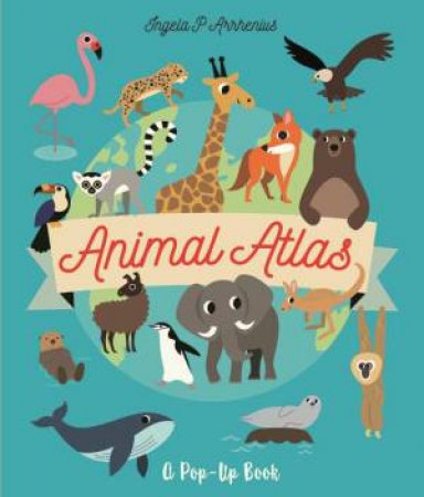 Animal Atlas by Ingela P. Arrhenius & Ingela P. Arrhenius