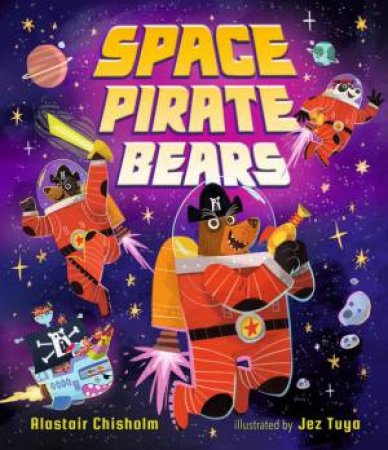 Space Pirate Bears by Alastair Chisholm & Jez Tuya