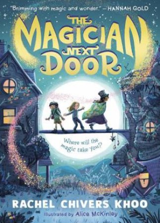 The Magician Next Door by Rachel Chivers Khoo & Alice McKinley