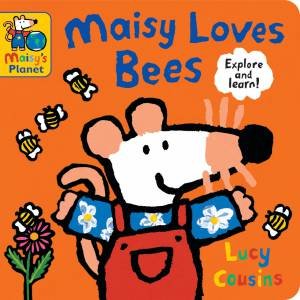 Maisy Loves Bees: A Maisy's Planet Book by Lucy Cousins & Lucy Cousins