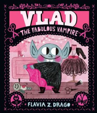 Vlad, the Fabulous Vampire by Flavia Z. Drago & Flavia Z. Drago