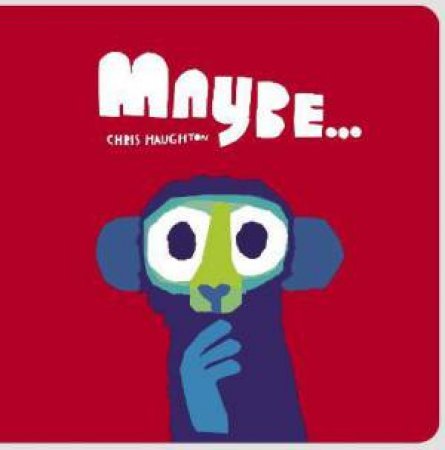 Maybe... by Chris Haughton & Chris Haughton