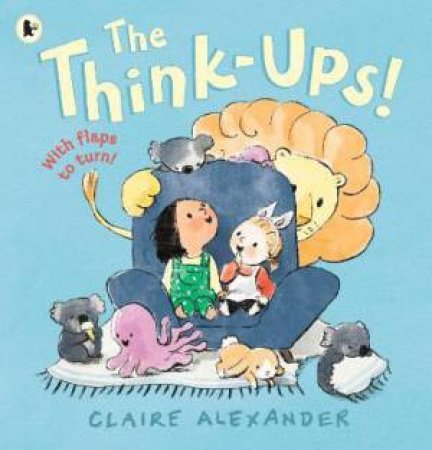 The Think-Ups by Claire Alexander & Claire Alexander