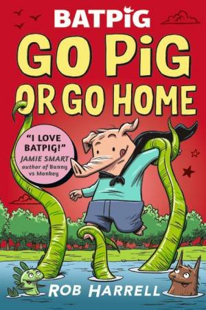 Batpig: Go Pig or Go Home by Rob Harrell & Rob Harrell