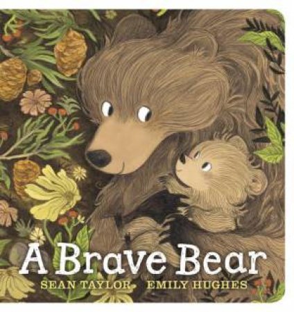 A Brave Bear by Sean Taylor & Emily Hughes