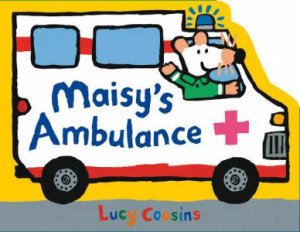 Maisy's Ambulance by Lucy Cousins & Lucy Cousins