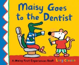 Maisy Goes to the Dentist by Lucy Cousins & Lucy Cousins