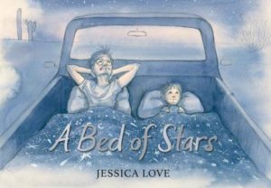 A Bed of Stars by Jessica Love & Jessica Love